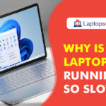 Why is my laptop running so slowly?