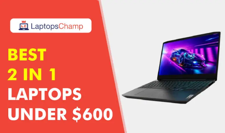 best 2-in-1 laptops under $600