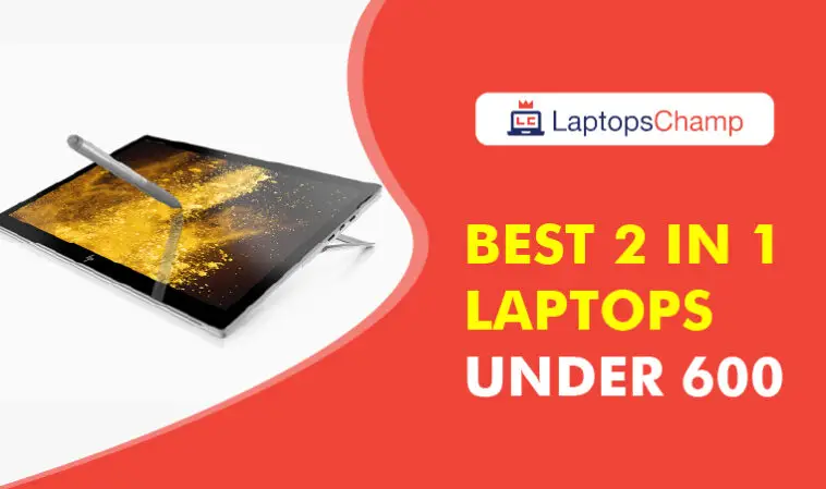 best 2 in 1 laptops under 600