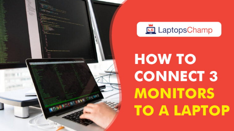How to connect 3 monitors to a laptop