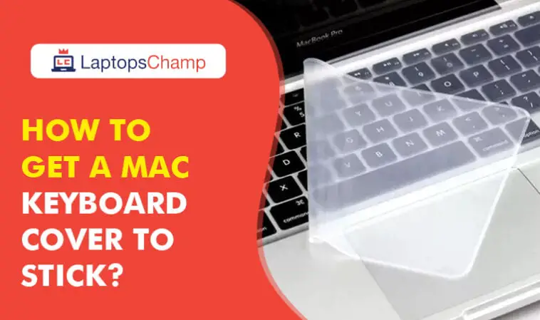 How to get a mac keyboard cover to stick