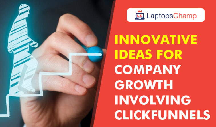 Innovative Ideas for Company Growth Involving ClickFunnels