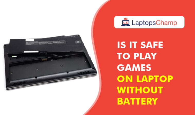 Is it safe to play games on laptop without battery