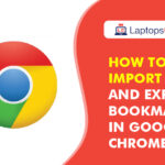 How to Import and Export Bookmarks in Google Chrome?